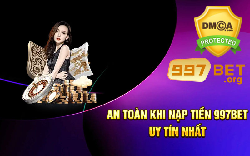 An-toàn-khi-nạp-tiền-997bet-uy-tín-nhất