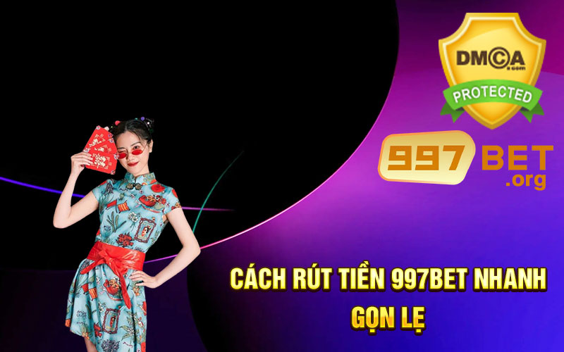 Cách-rút-tiền-997bet-nhanh-gọn-lẹ