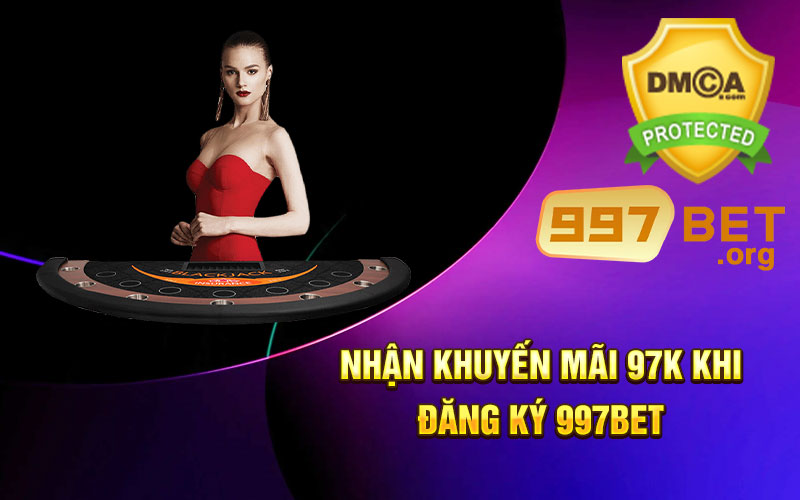 Nhận-khuyến-mãi-97k-khi-đăng-ký-997bet